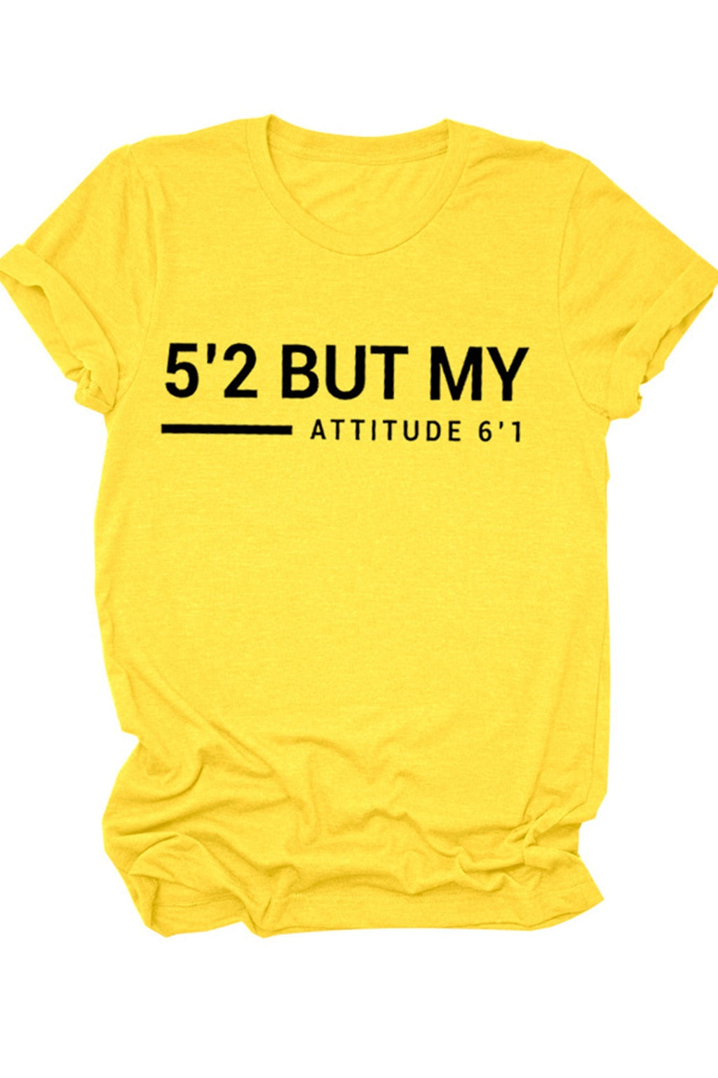 5'2 But My Attitude 6'1 Printed Shirt